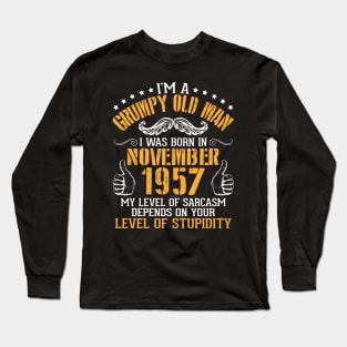 I'm A Grumpy Old Man I Was Born In Nov 1957 My Level Of Sarcasm Depends On Your Level Of Stupidity Long Sleeve T-Shirt